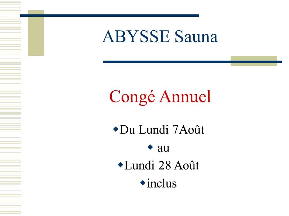 Sauna Club Abysse Alençon - Information générale : Fermeture pour congé estival  du lundi 7 août au lundi 28 août inclus. - 2023-08-08T10:00:00 - 2023-08-28T00:00:00